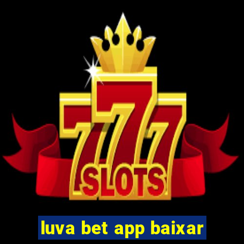 luva bet app baixar